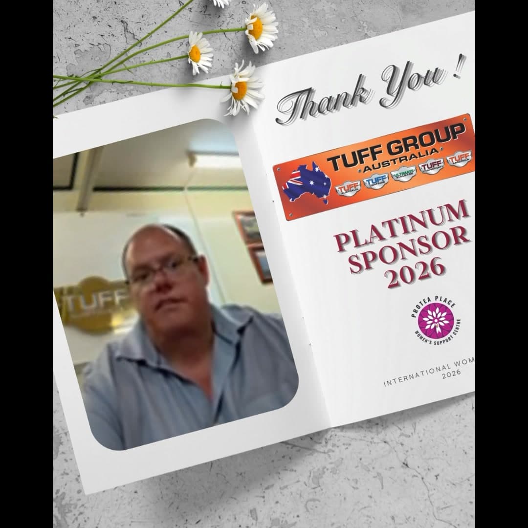 Please join me in thanking our Platinum Sponsor for the 2026 TUFF AUSTRALIA IWD fundraiser for Protea Place .